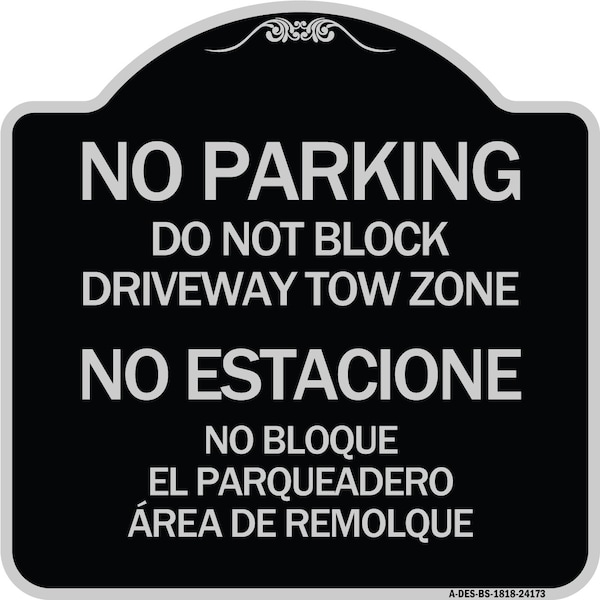 Signmission Do Not Block Driveway Tow Zone No Estacione No Bloque El Parquiedero Area De Remolque, BS-1818-24173 A-DES-BS-1818-24173 - main